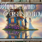 When the Wind Forgets to Blow