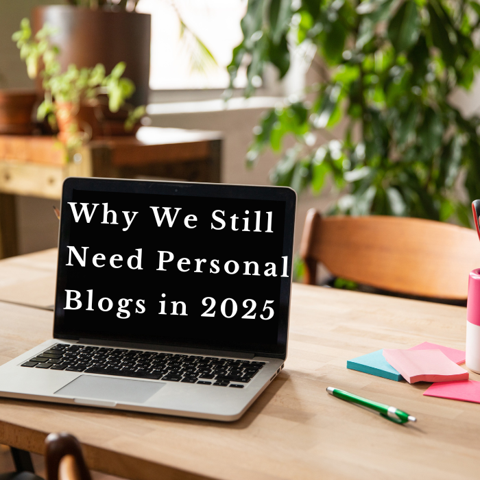 Why We Still Need Personal Blogs in 2025